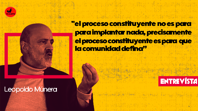 Leopoldo Múnera: «el proceso constituyente no es para implantar nada, precisamente el proceso constituyente es para que la comunidad defina»